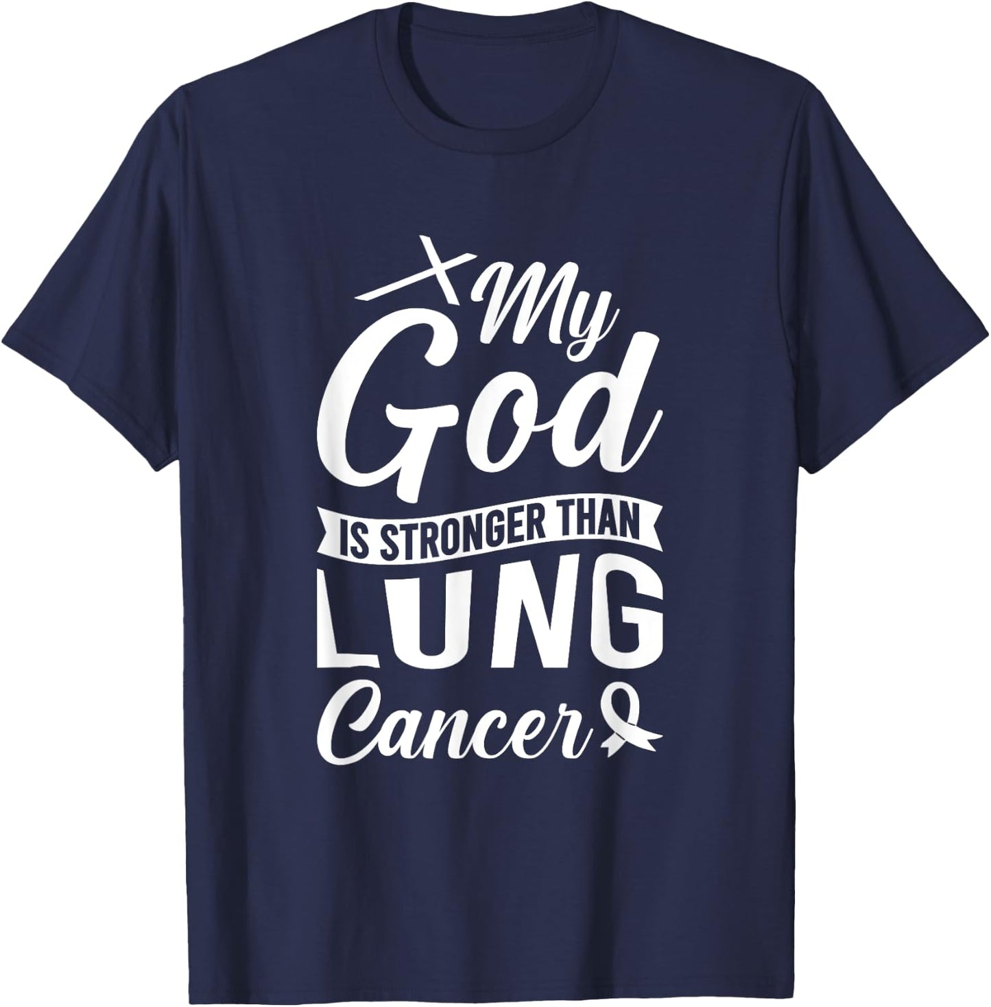 My God Is Stronger Than Lung Cancer T-Shirt - T-Shirt | Navy