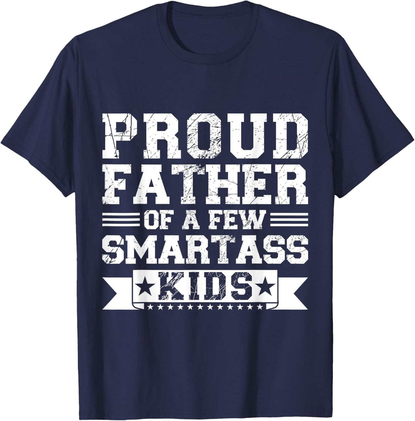 Proud Father Of A Few Smartass Kids Father's Day Camping T-Shirt - T-Shirt | Navy