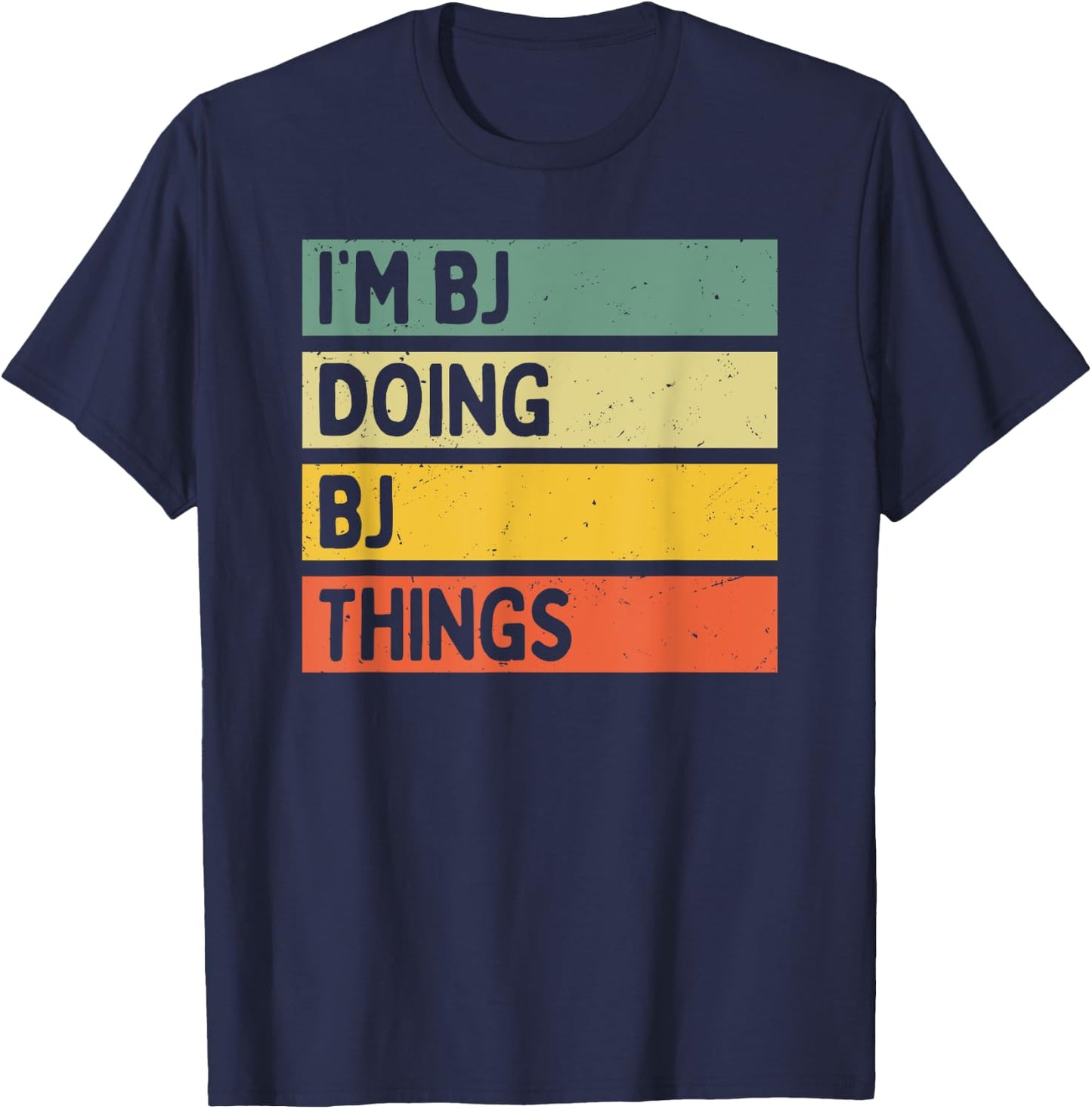 I'm Bj Doing Bj Things Funny Personalized Quote T-Shirt - T-Shirt | Navy