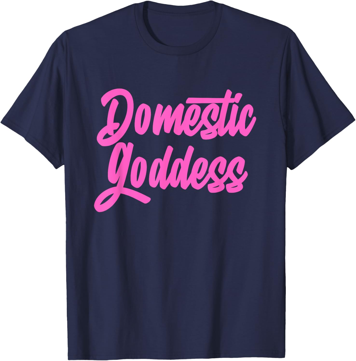 Domestic Goddess Funny Mom Housewife Quote T-Shirt - T-Shirt | Navy