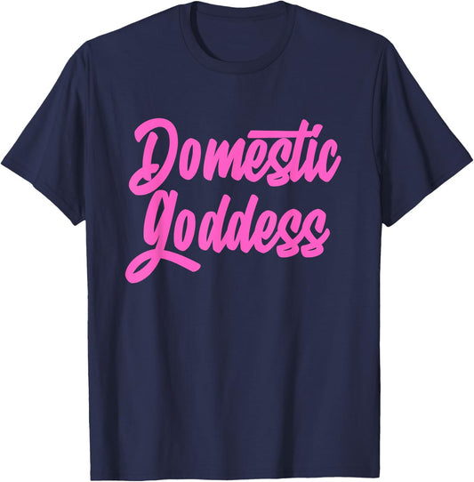Domestic Goddess Funny Mom Housewife Quote T-Shirt - T-Shirt | Navy