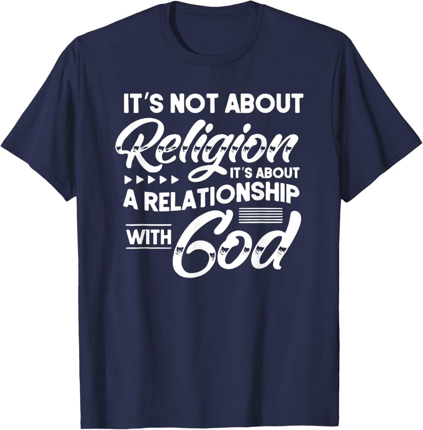 It's Not About Religion, It's About a Relationship with God T-Shirt - T-Shirt | Navy