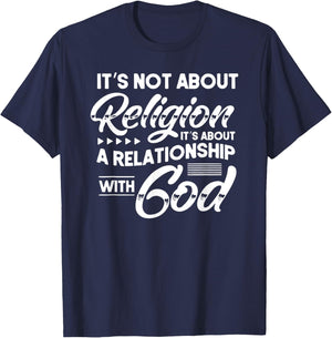 It's Not About Religion, It's About a Relationship with God T-Shirt - T-Shirt | Navy