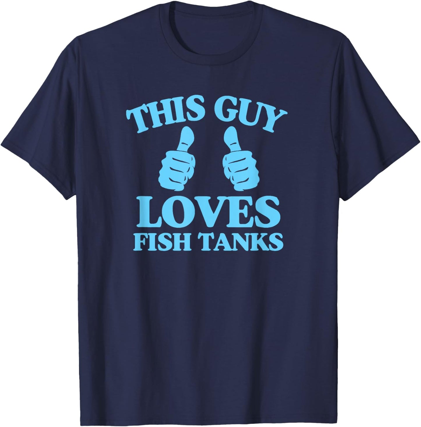This Guy Loves Fish Tanks Funny Aquarium Lover Gift T-Shirt - T-Shirt | Navy