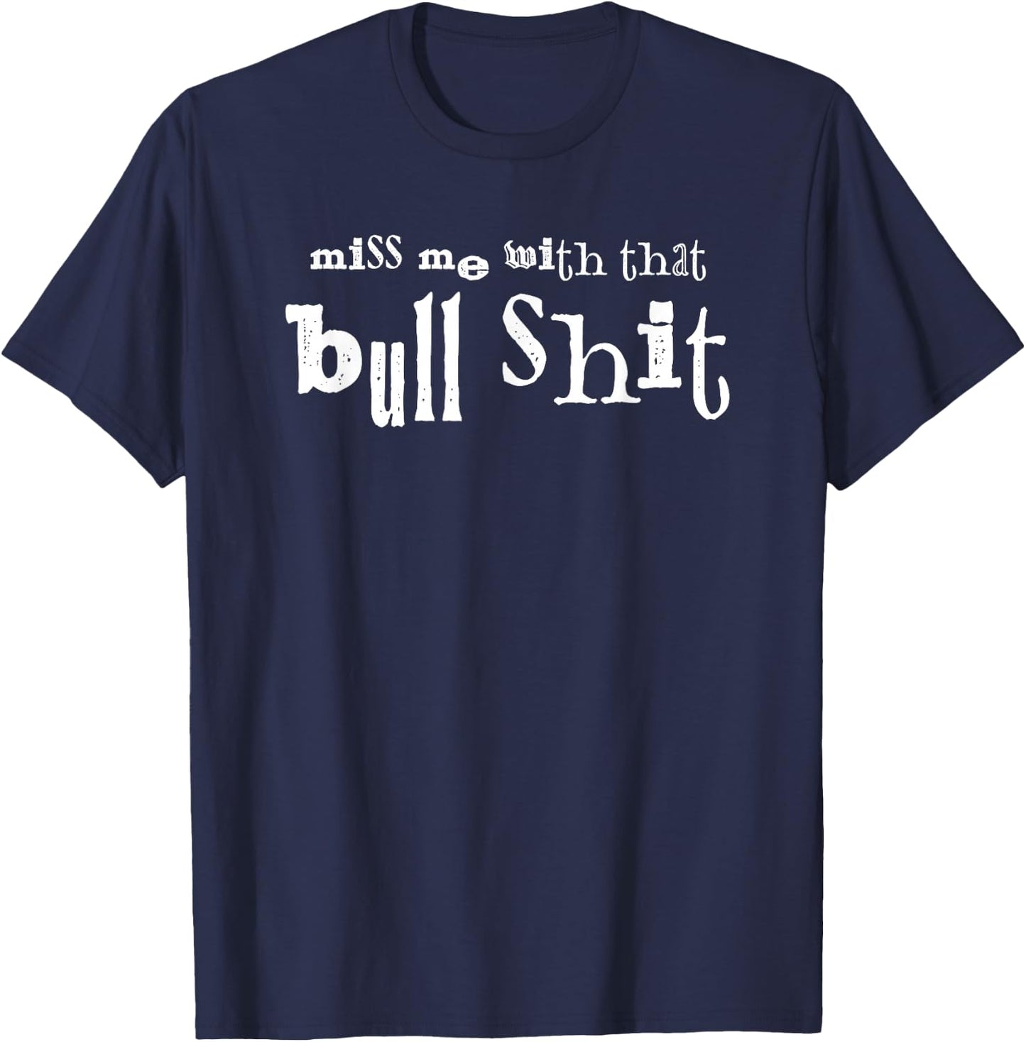 Miss Me With That Bullshit T-Shirt - T-Shirt | Navy