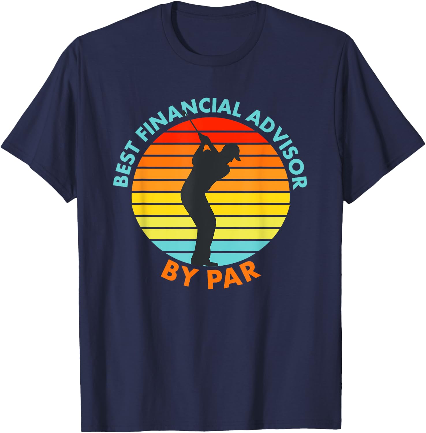 Best Financial Advisor By Par Funny Golf Golfer T-Shirt - T-Shirt | Navy