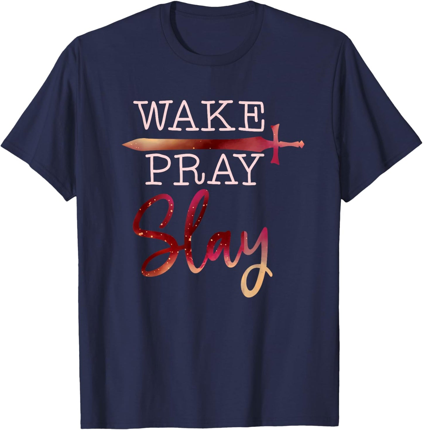 Wake Pray Slay Inspirational Christian Bible Verse Faith T-Shirt - T-Shirt | Navy
