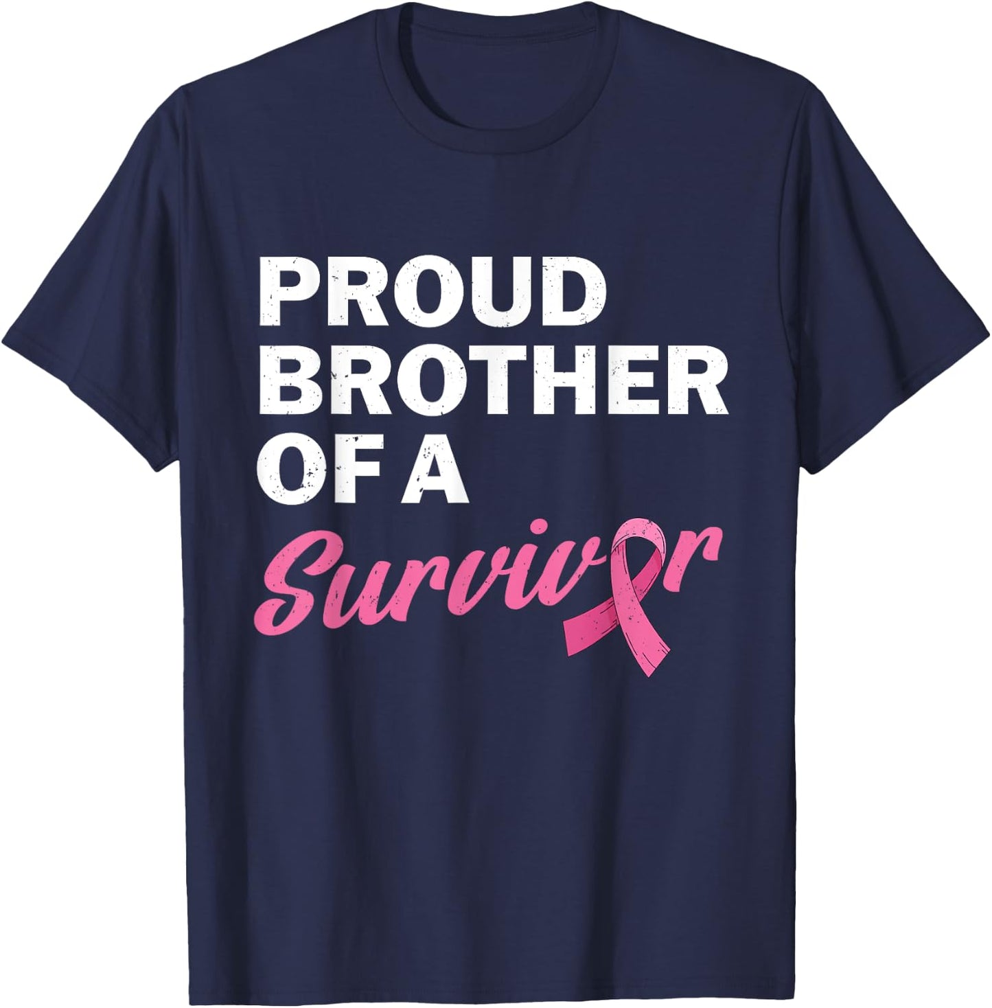 Brother Of A Survivor My Sister Is A Breast Cancer Survivor T-Shirt - T-Shirt | Navy