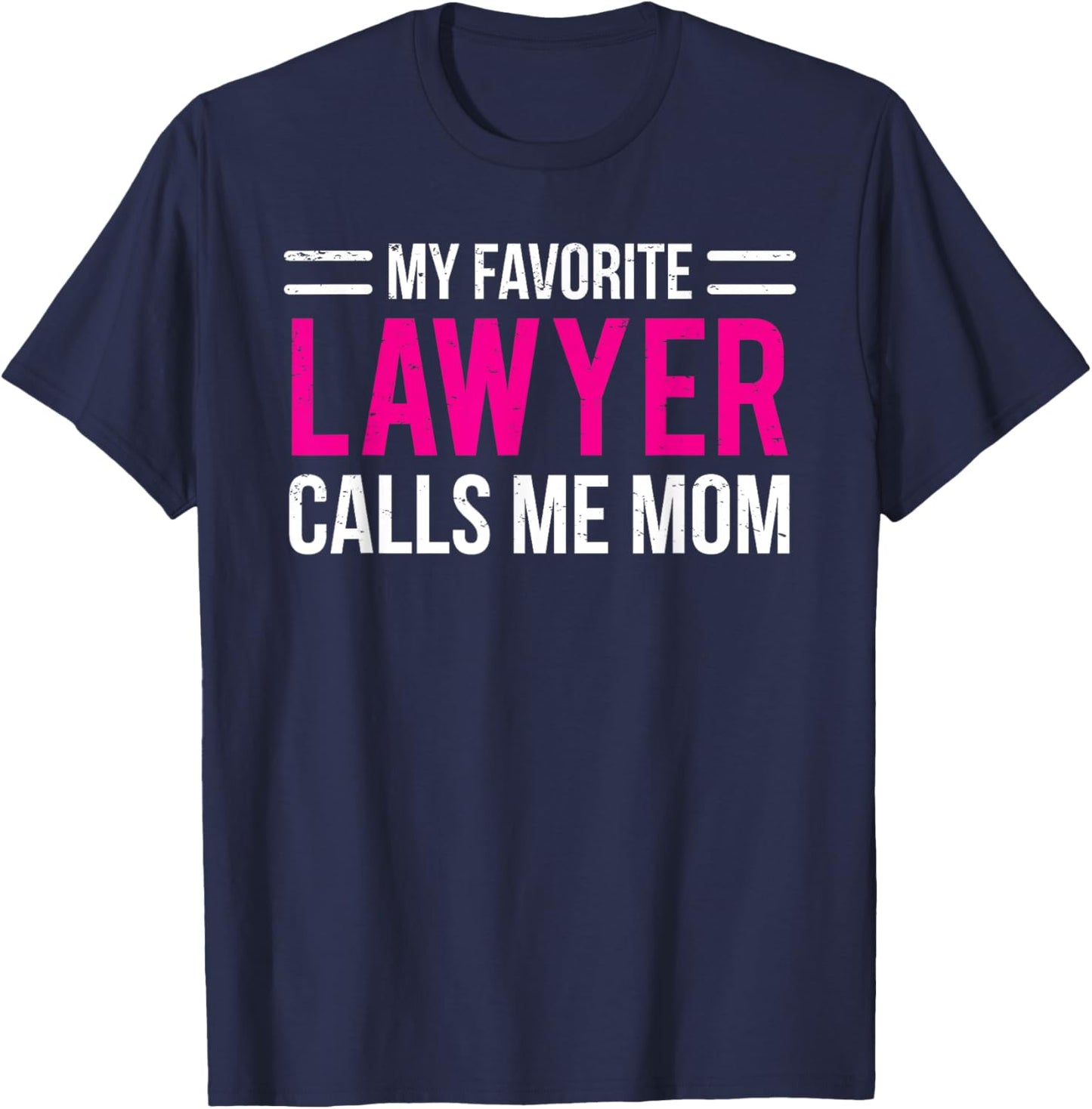 My Favorite Lawyer Calls Me Mom Cute Mother T-Shirt - T-Shirt | Navy