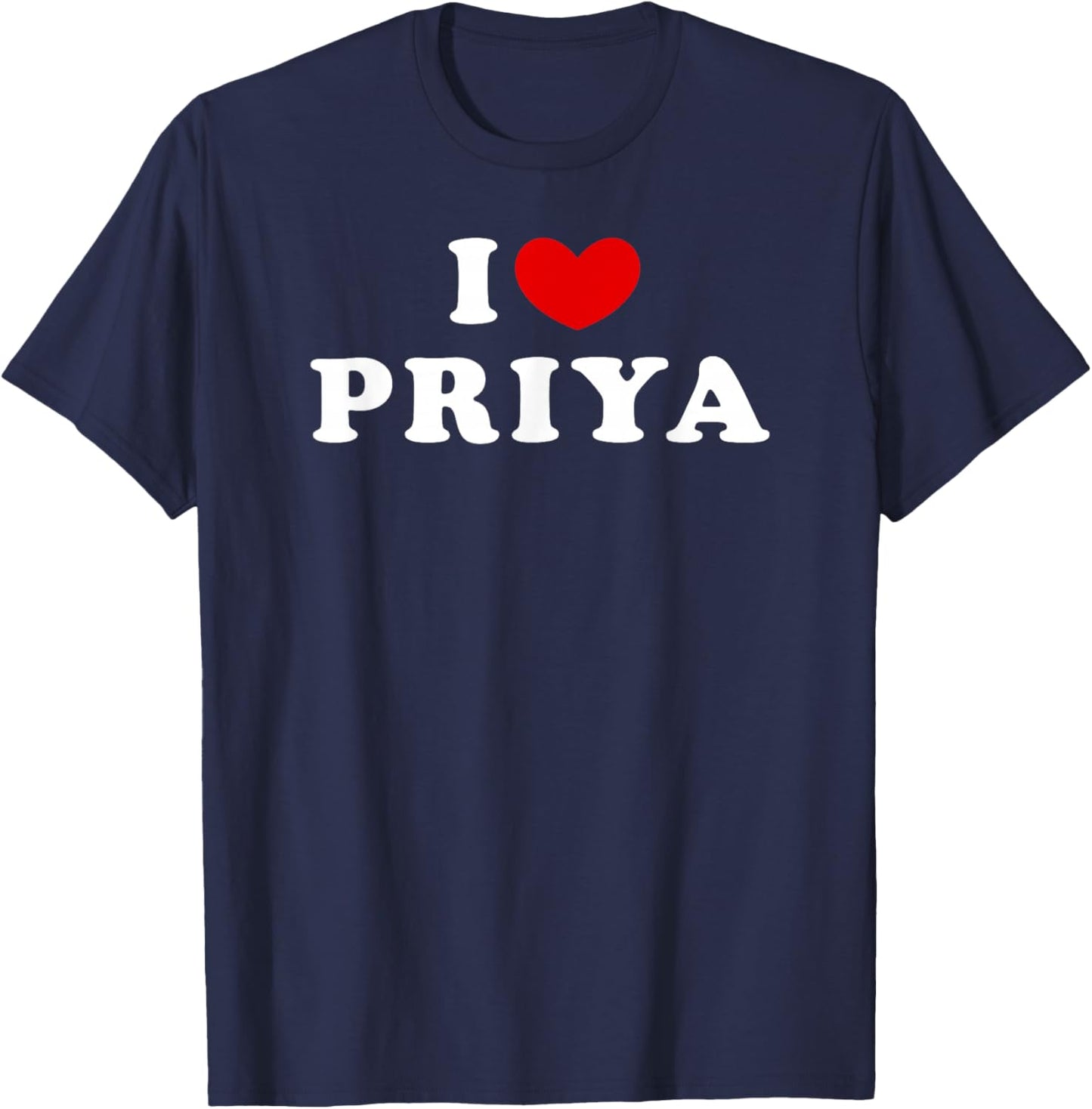 I Love Priya, I Love Priya T-Shirt - T-Shirt | Navy