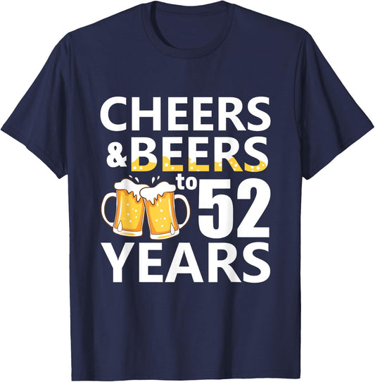 Cheers and Beers to 52 Years Funny 52nd Birthday Gifts T-Shirt - T-Shirt | Navy