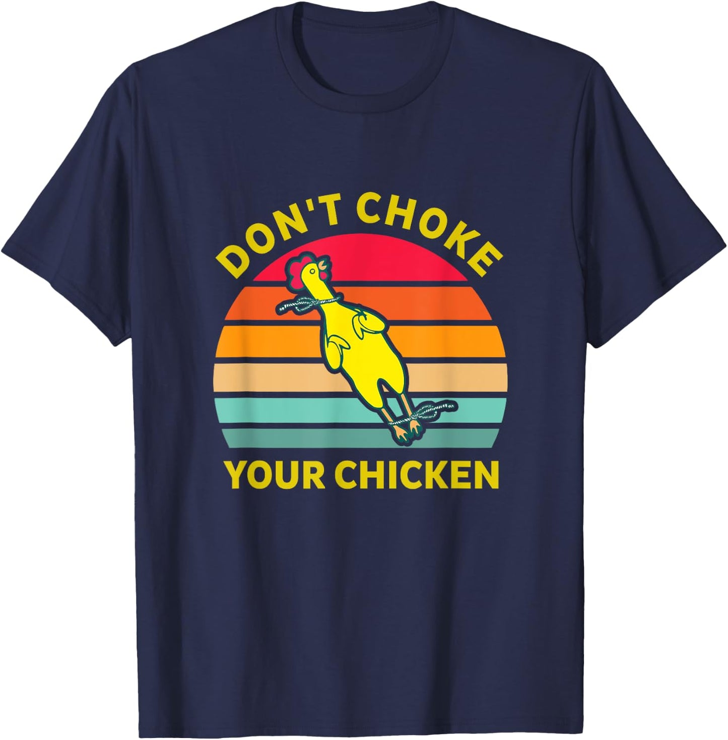 Don't Choke Your Chicken Vintage Design T-Shirt - T-Shirt | Navy