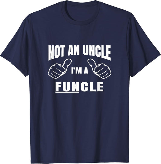 Men's Not an Uncle I'm A Funcle Shirt- Uncle T Shirt Gift T-Shirt - T-Shirt | Navy