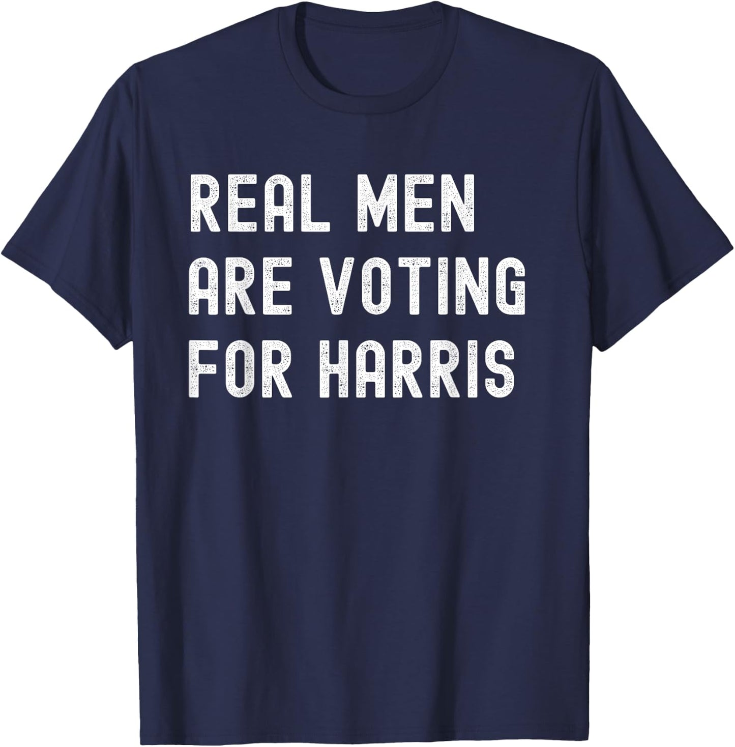Real Men Vote for Harris - Kamala Harris for President 2024 T-Shirt - T-Shirt | Navy