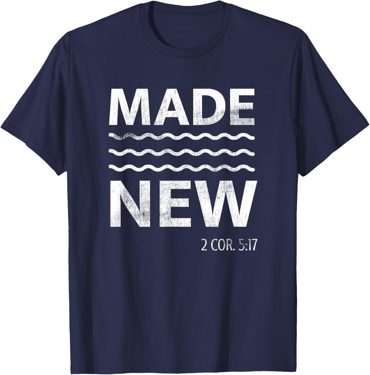 Christian Baptism Adult Christian Bible Verse Made New T-Shirt - T-Shirt | Navy