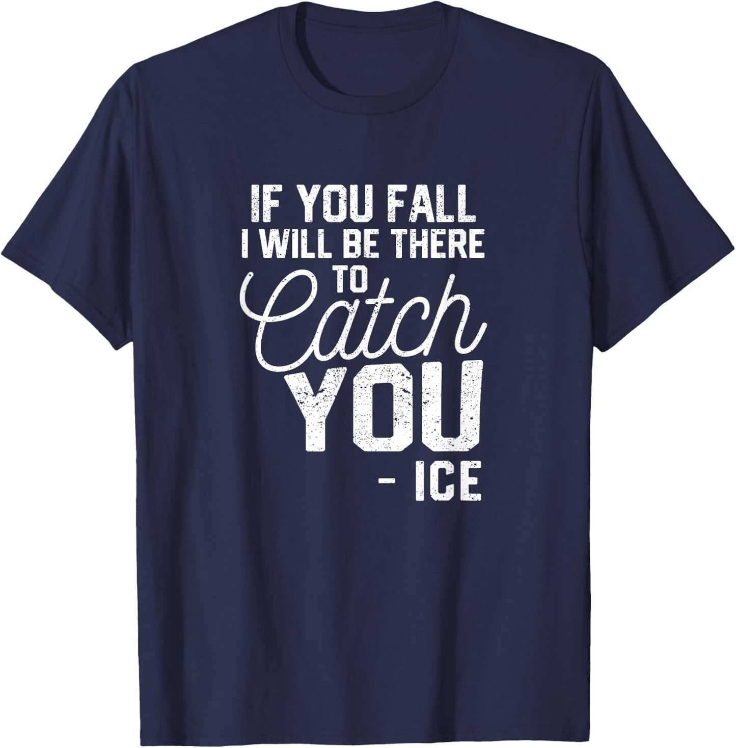 Figure If You Fall I Will Be There To Catch You Ice Skating T-Shirt - T-Shirt | Navy