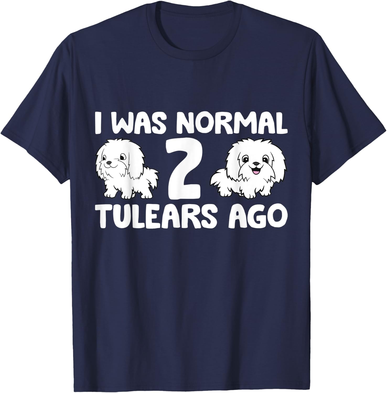 Coton De Tulear Dog Owner I Was Normal 2 Tulears Ago Women Kids T-Shirt - T-Shirt | Navy