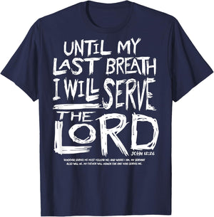 Until My Last Breath I Will Serve The Lord (on back) T-Shirt - T-Shirt | Navy