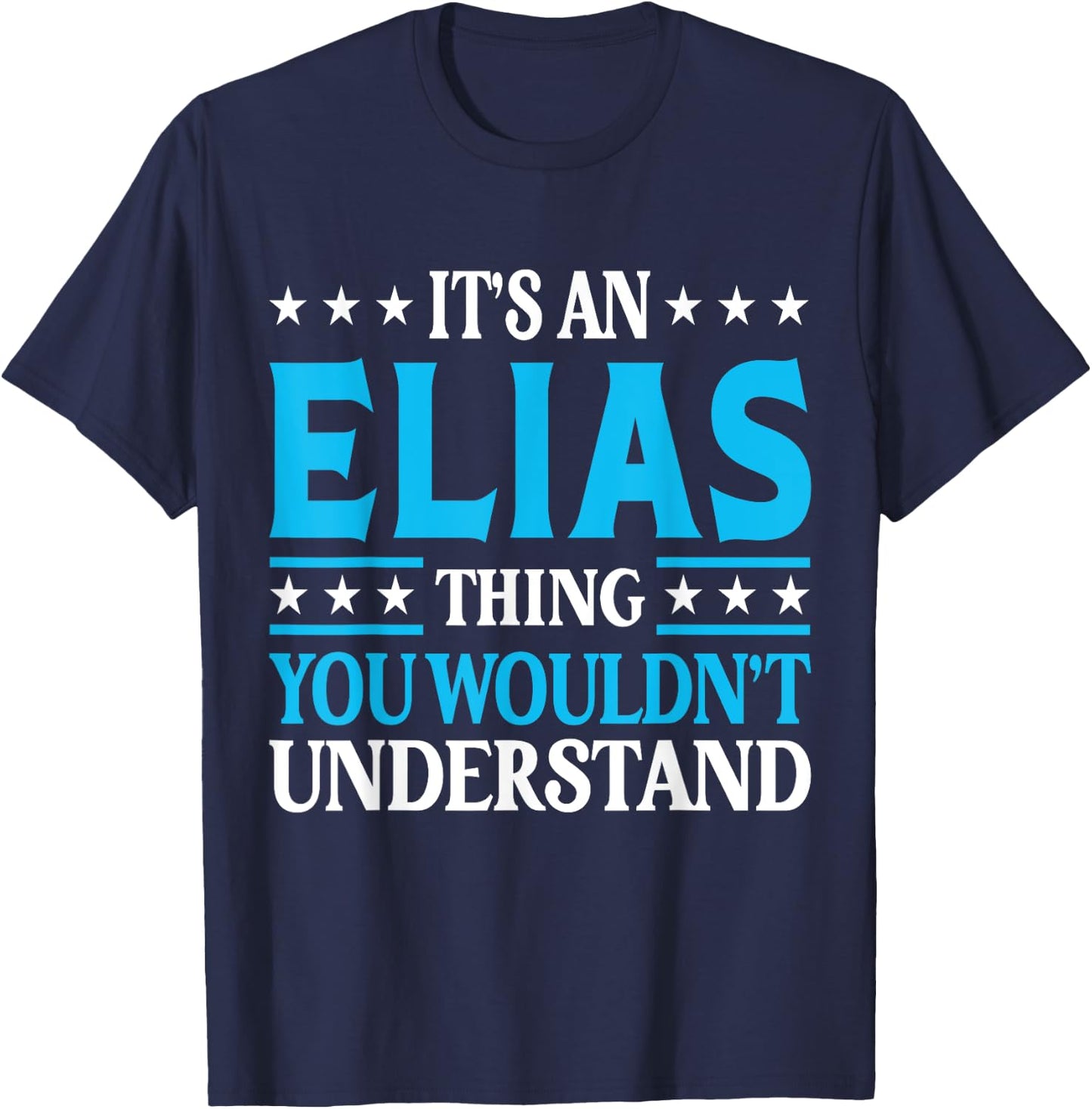 Elias Thing Surname Funny Team Family Last Name Elias T-Shirt - T-Shirt | Navy