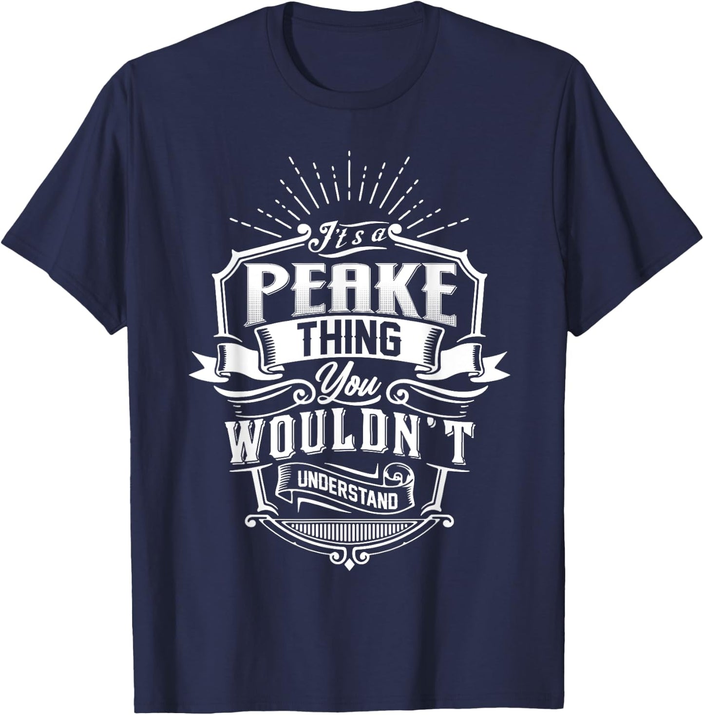 It's A PEAKE Thing You Wouldn't Understand Name Vintage T-Shirt - T-Shirt | Navy