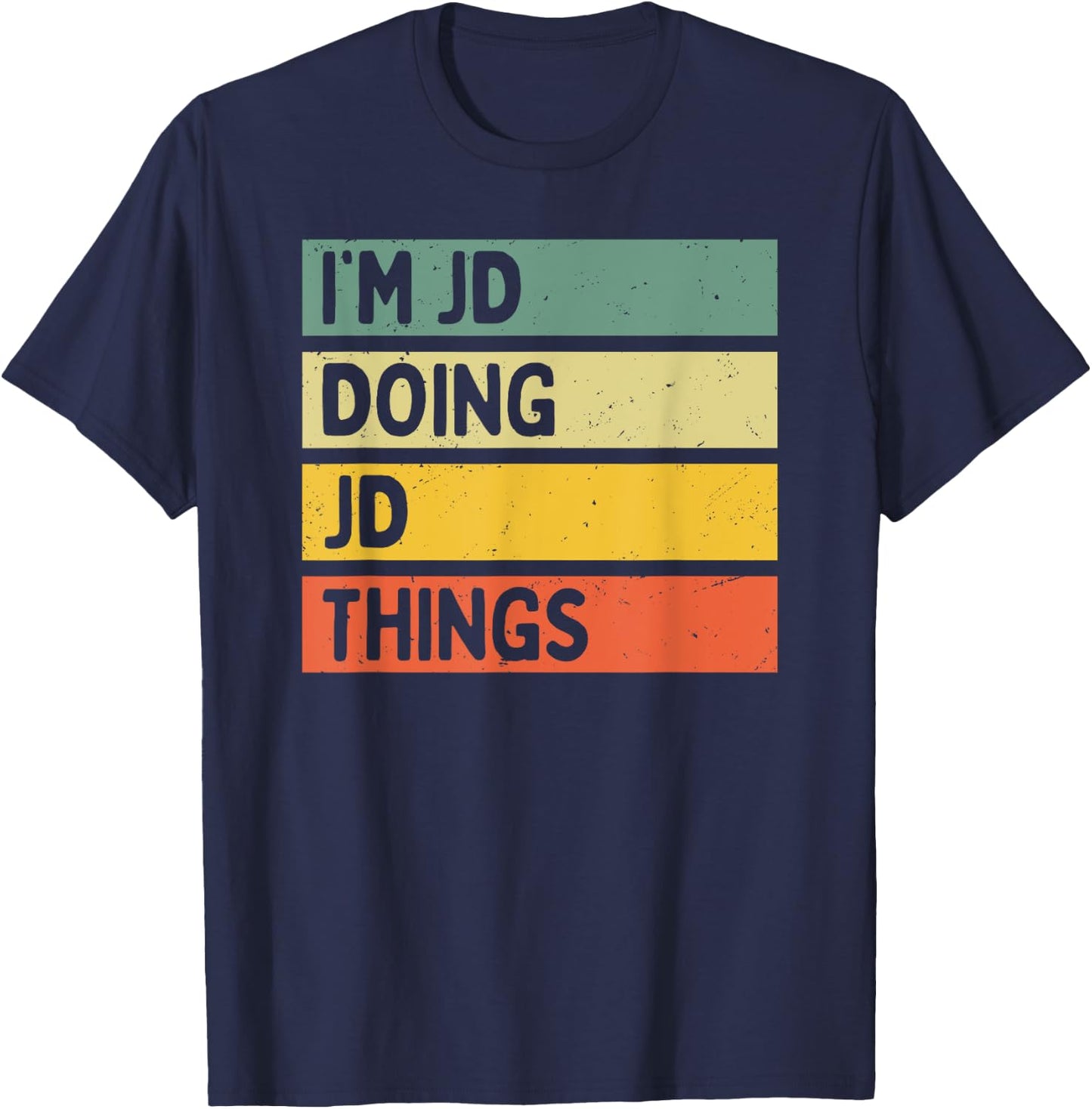 I'm Jd Doing Jd Things Funny Personalized Quote T-Shirt - T-Shirt | Navy
