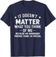 It Doesn't Matter What You Think Of Me Because My Imaginary T-Shirt - T-Shirt | Navy