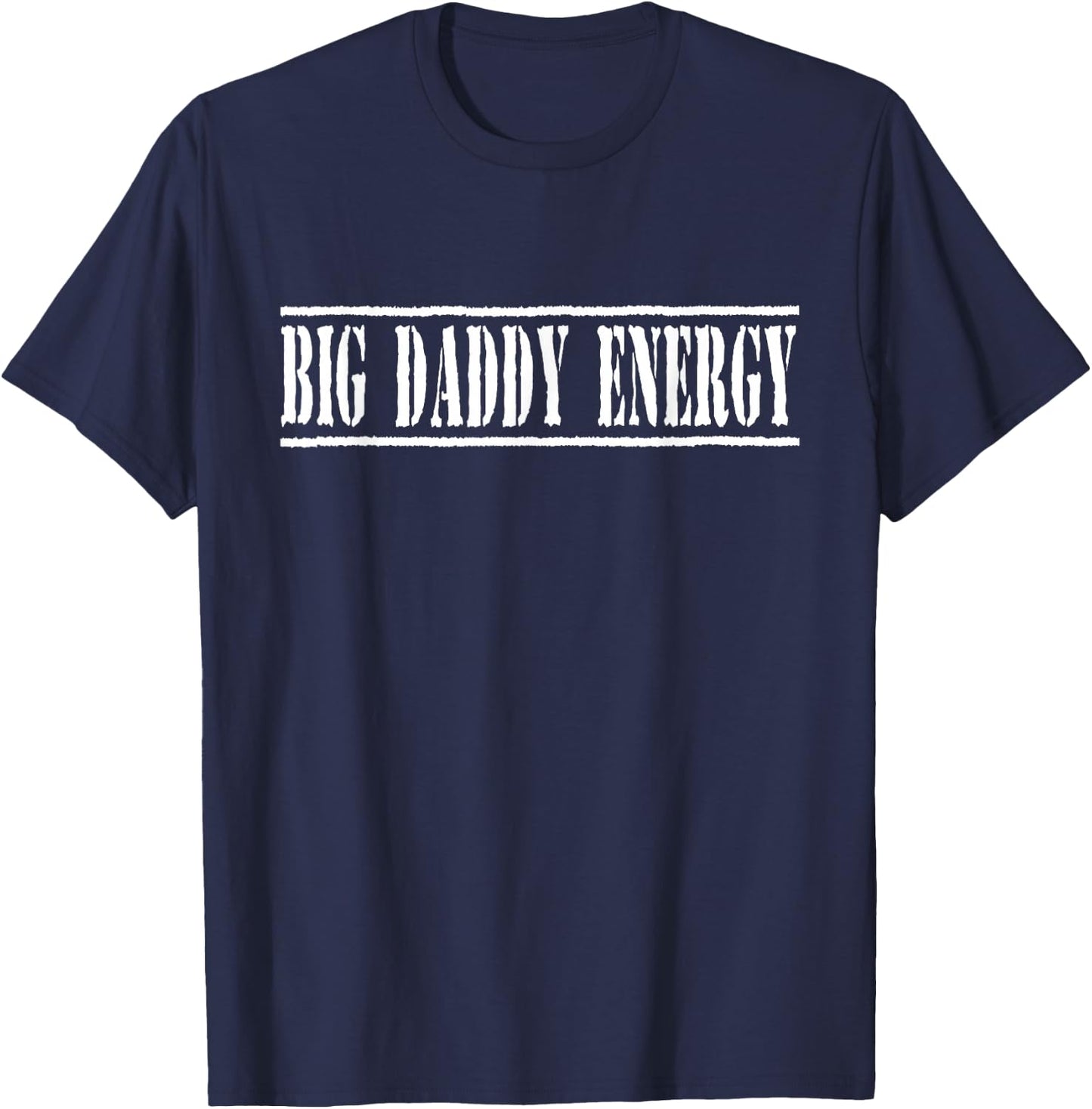 Big Daddy Energy Dad Joke Funny Fathers Day T-Shirt - T-Shirt | Navy