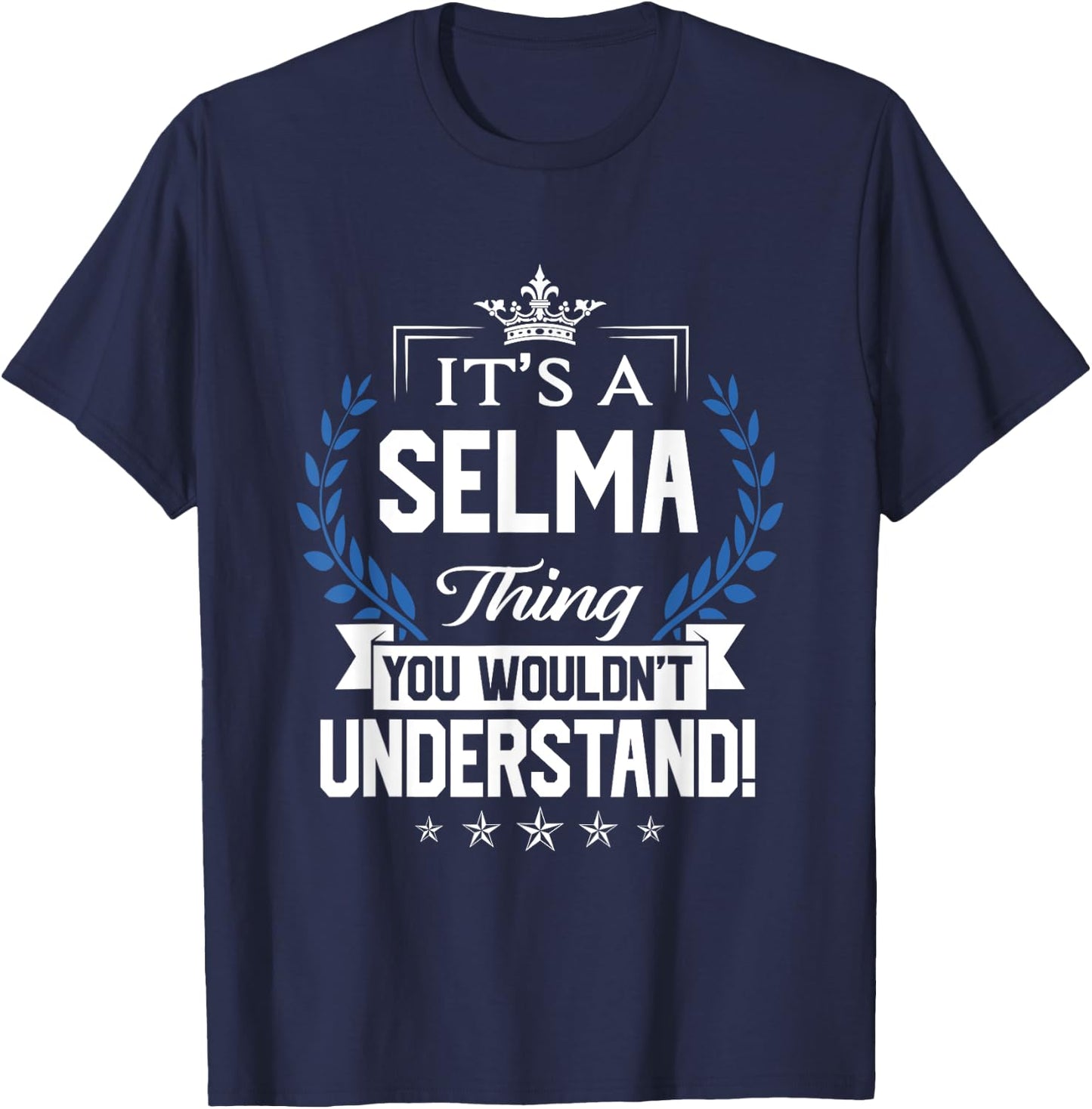 Selma Name - Selma Thing Name You Wouldn't Understand T-Shirt - T-Shirt | Navy
