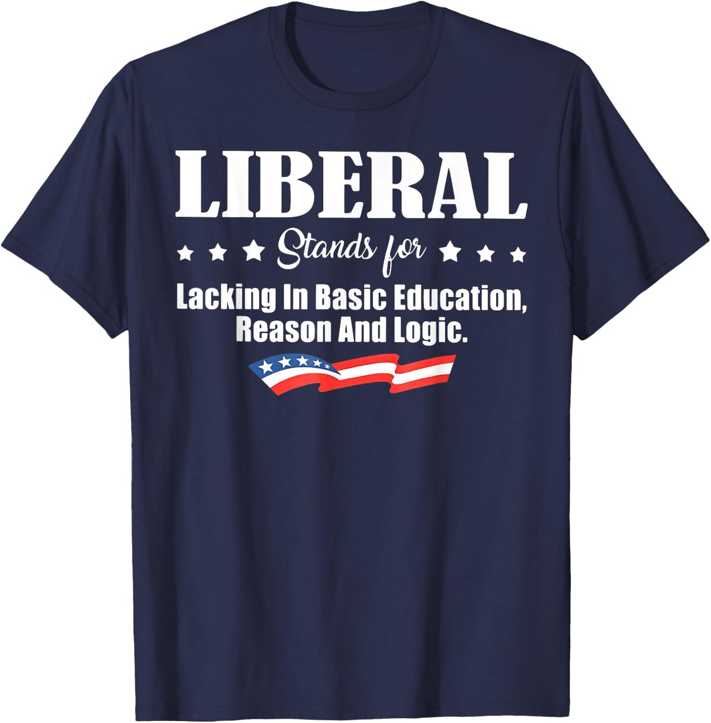 Liberal Stands for Lacking in Basic Education Reason T-Shirt - T-Shirt | Navy
