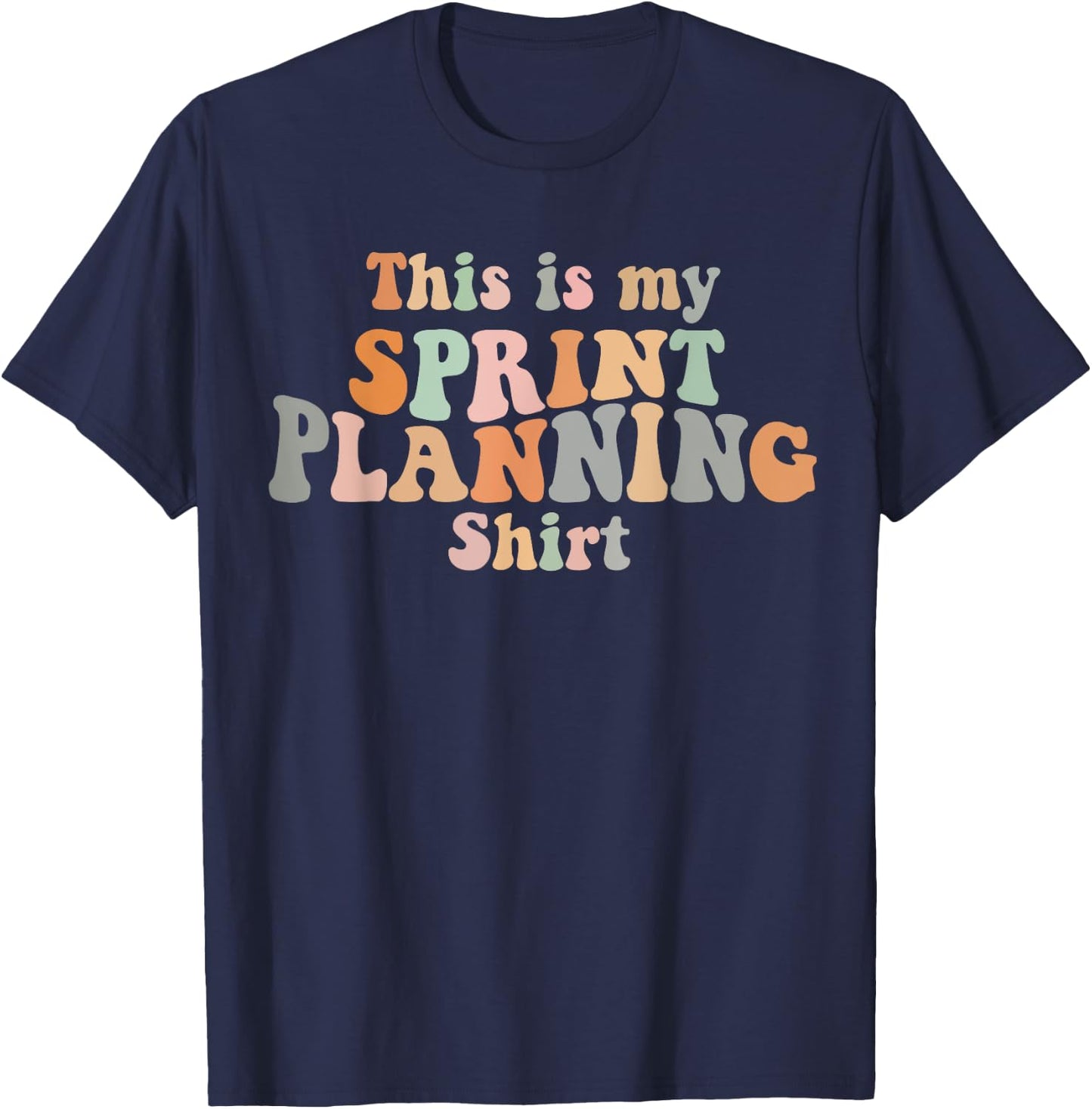 This is my Sprint Planning Shirt Scrum Agile Kanban T-Shirt - T-Shirt | Navy