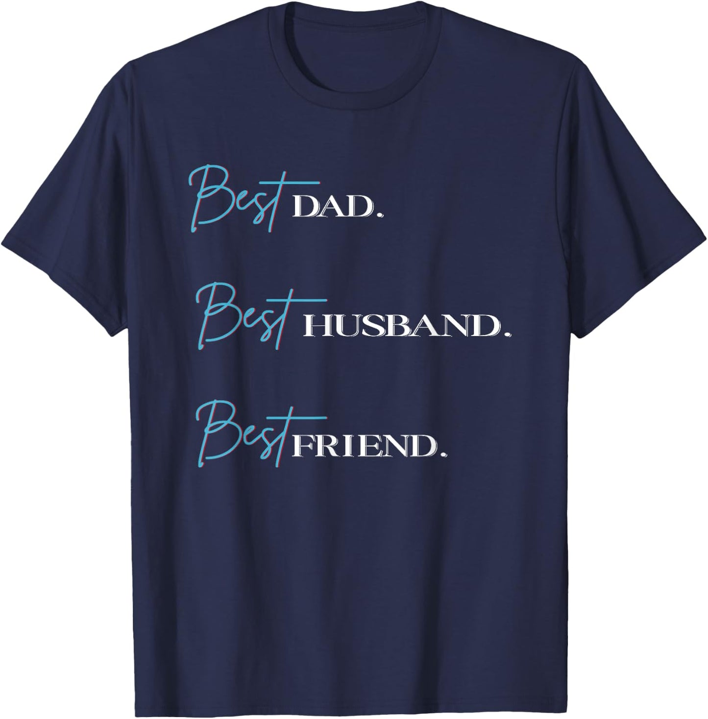 Best Dad Best Husband Best Friend T-Shirt - T-Shirt | Navy