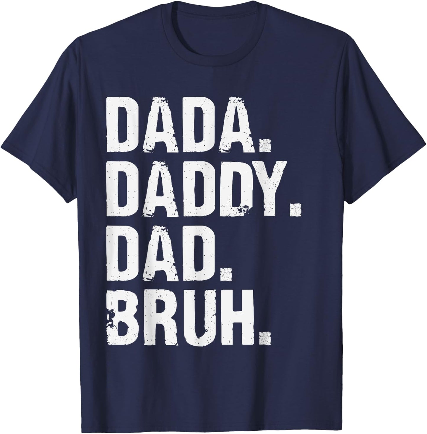 Dada Daddy Dad Bruh Funny Husband Dad Father's Day T-Shirt - T-Shirt | Navy