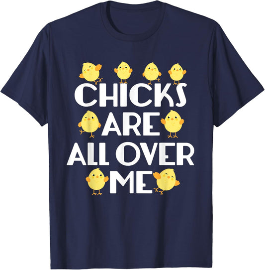 Chicks Are All Over Me Funny Easter T-Shirt - T-Shirt | Navy