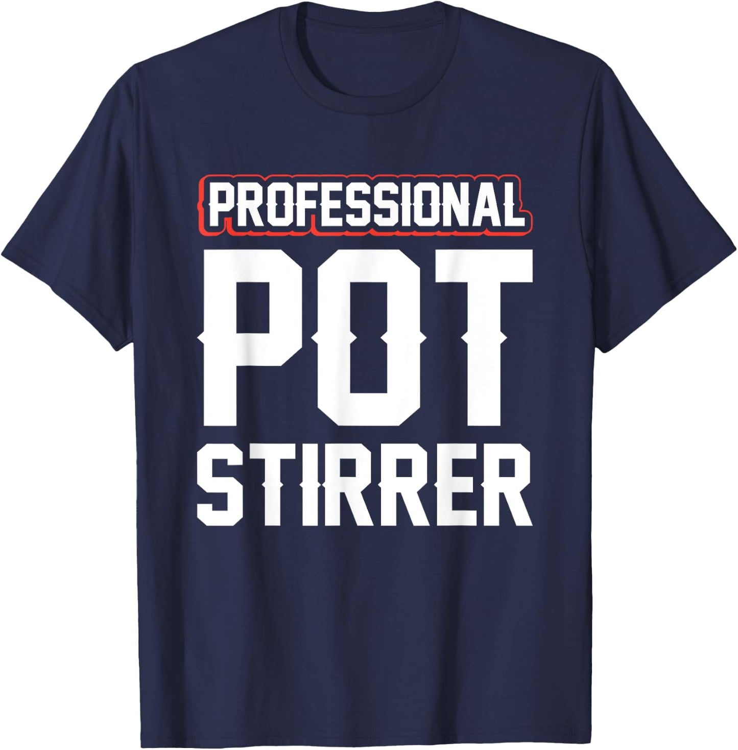 Professional Pot Stirrer T-Shirt - T-Shirt | Navy