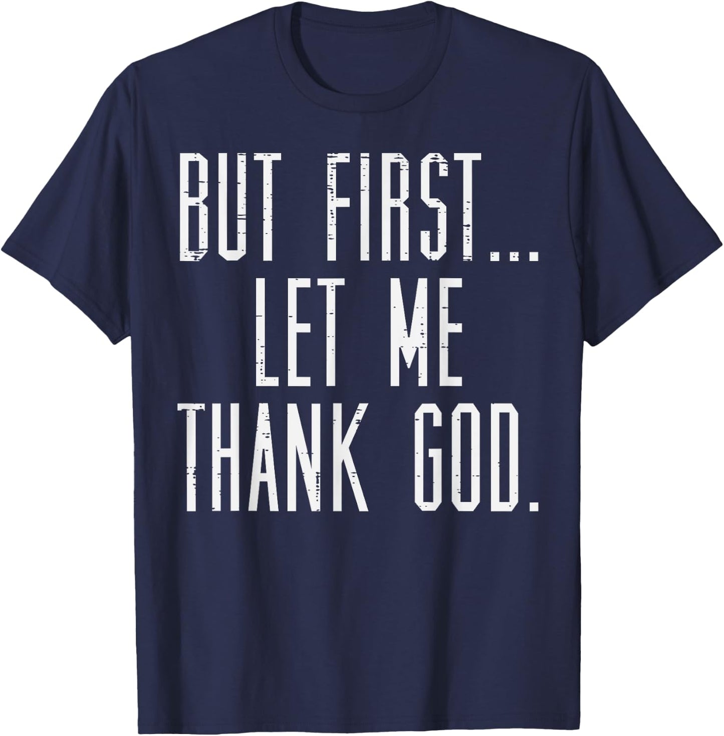 Jesus Shirts Christian But First Let Me Thank God Jesus Men Women Kids T-Shirt - T-Shirt | Navy