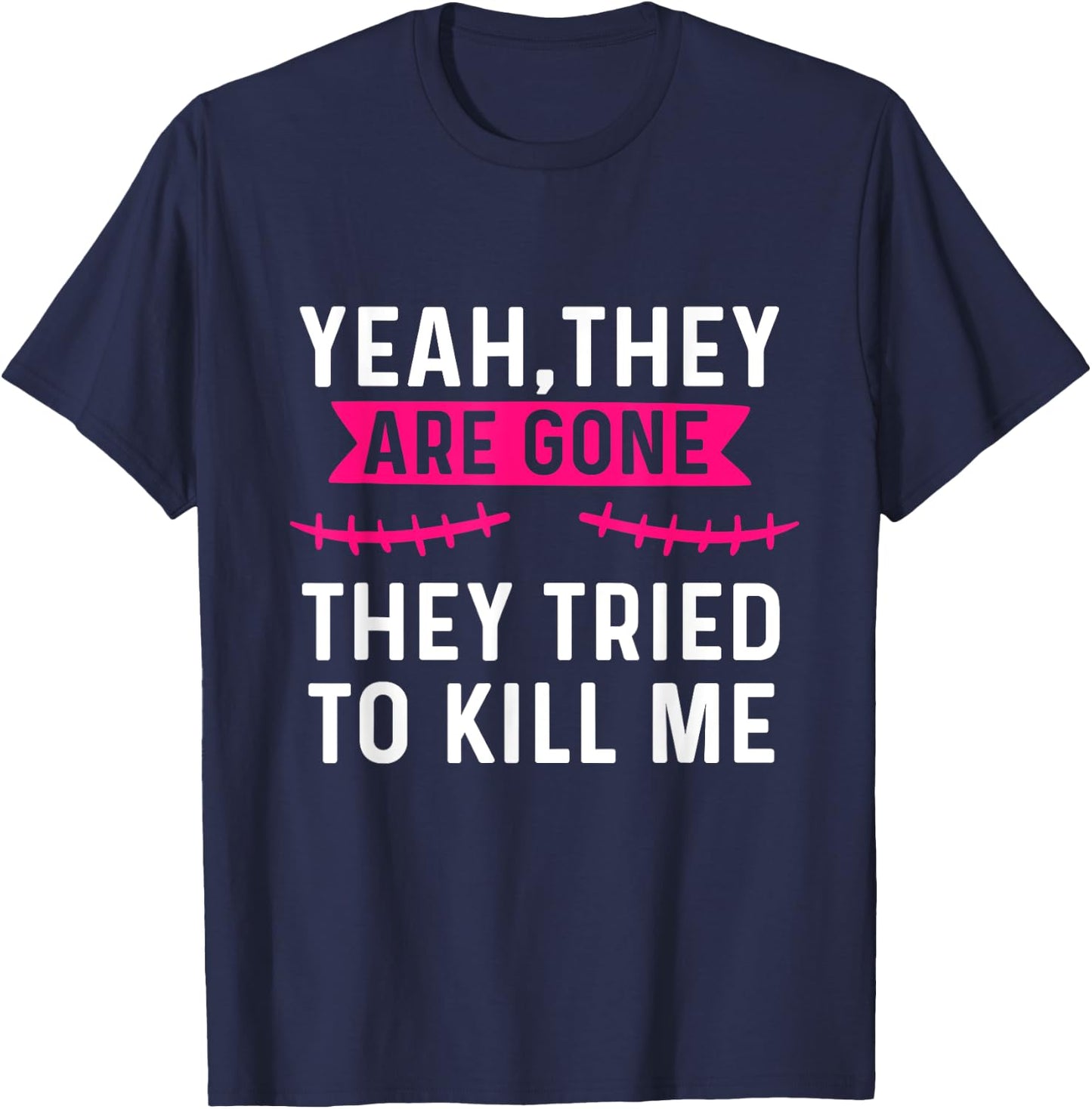 Mastectomy Funny Breast Cancer Survivor They're gone T-Shirt - T-Shirt | Navy