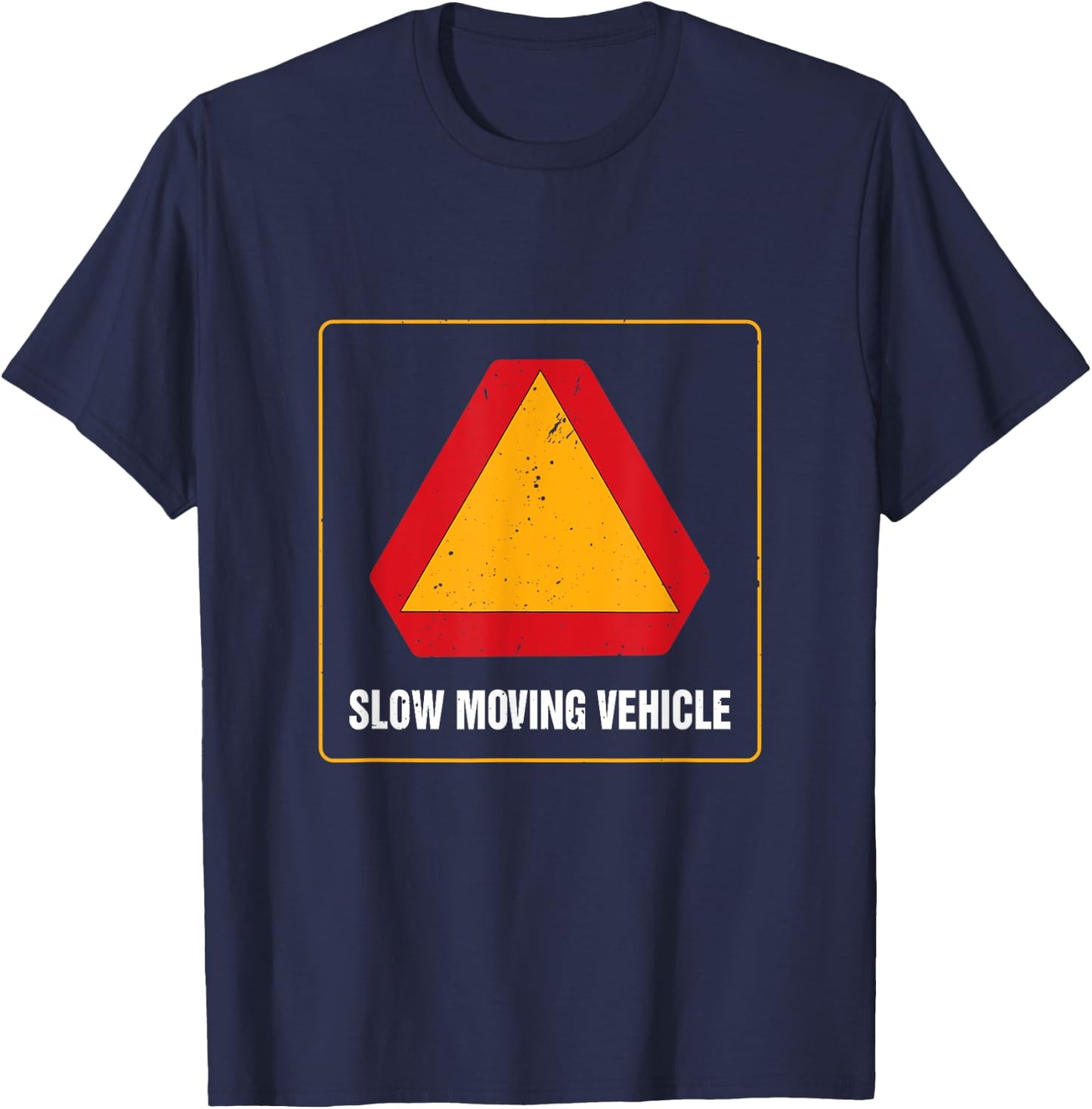 Slow Moving Vehicle Sign On Street Highway Motorized Traffic T-Shirt - T-Shirt | Navy