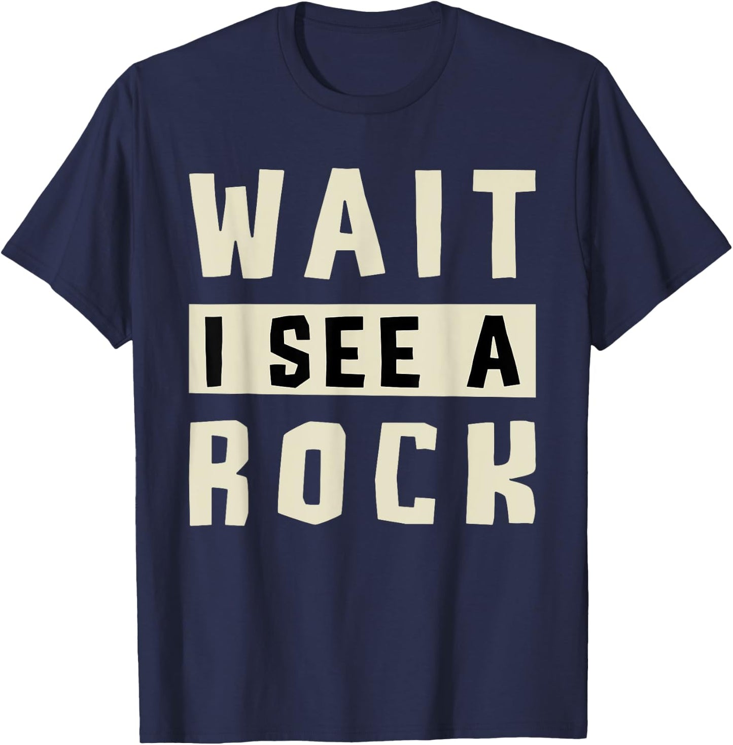 Wait I See A Rock Collector Geology Geode Hunter Geologist T-Shirt - T-Shirt | Navy