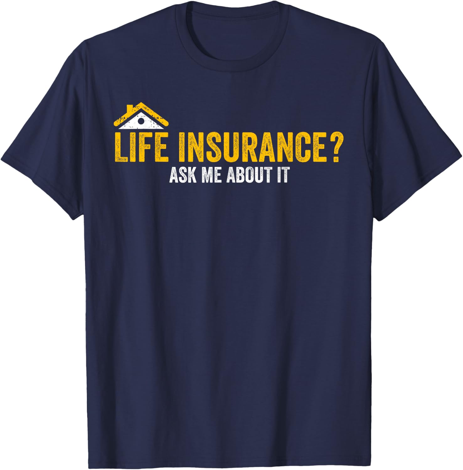 Life Insurance? Ask Me About It Funny Life Insurance Agent T-Shirt - T-Shirt | Navy