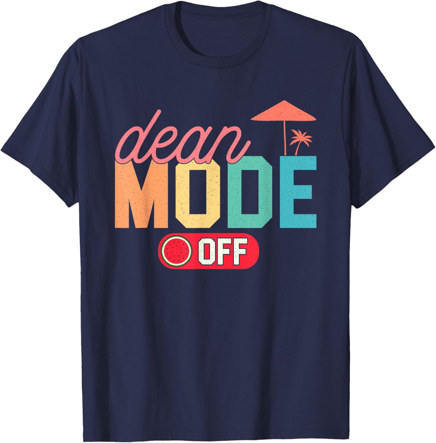 Dean Mode Off Hello Summer Last Day Of School Collage Dean T-Shirt - T-Shirt | Navy