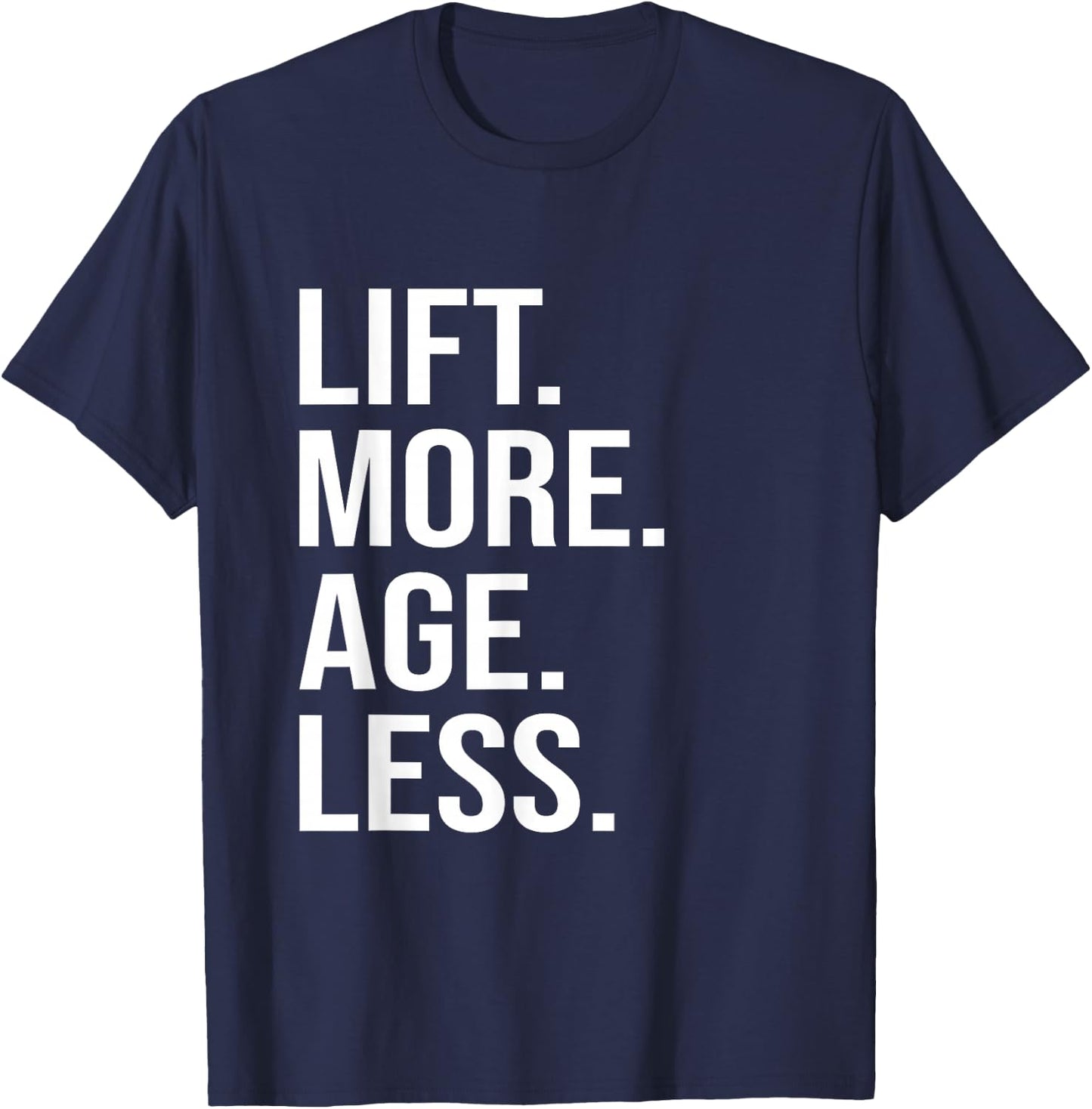 Lift More Age Less Gym Lifting Weights Workout Fitness T-Shirt - T-Shirt | Navy