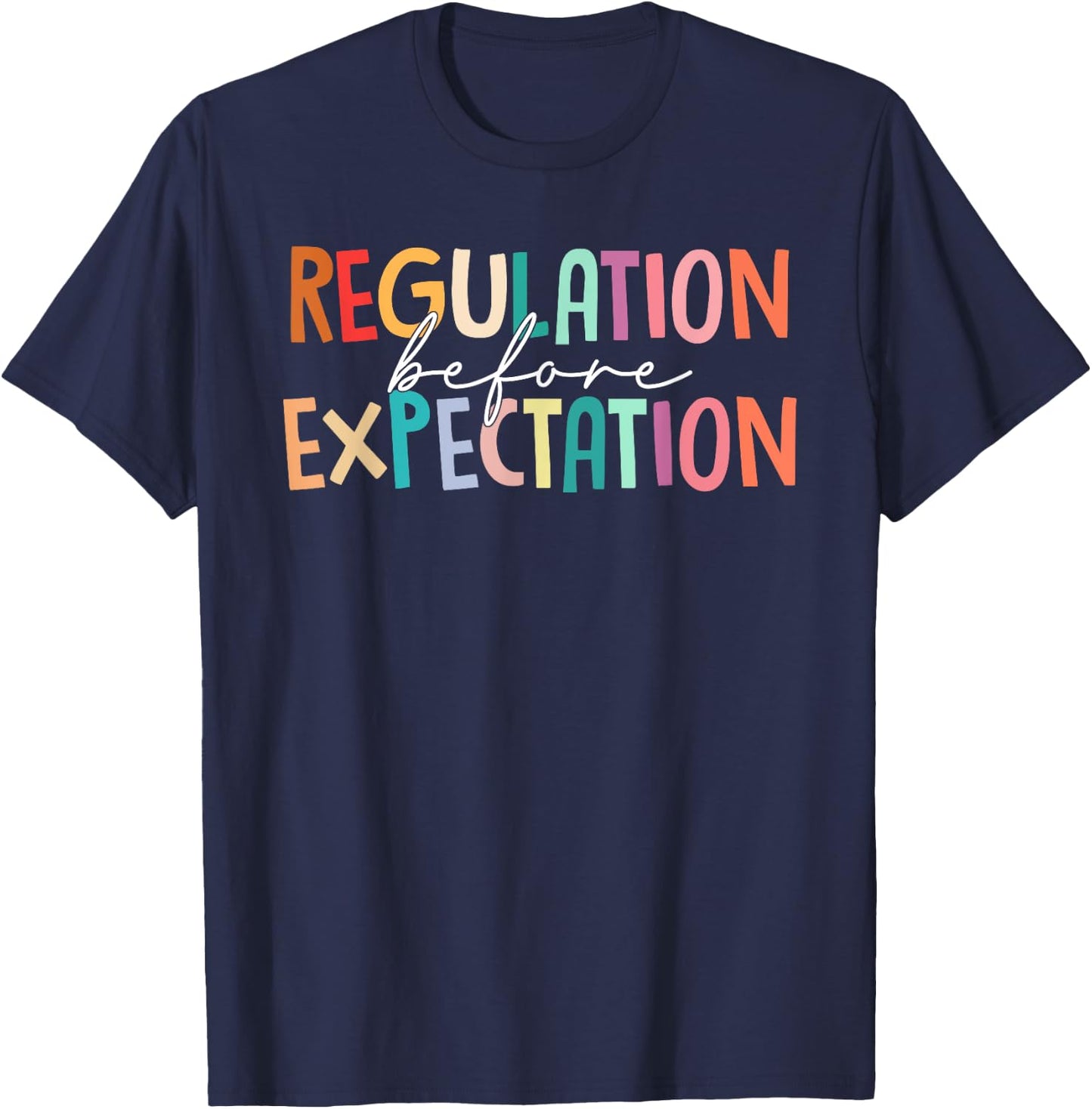 Regulation Before Expectation Autism Special Education T-Shirt - T-Shirt | Navy