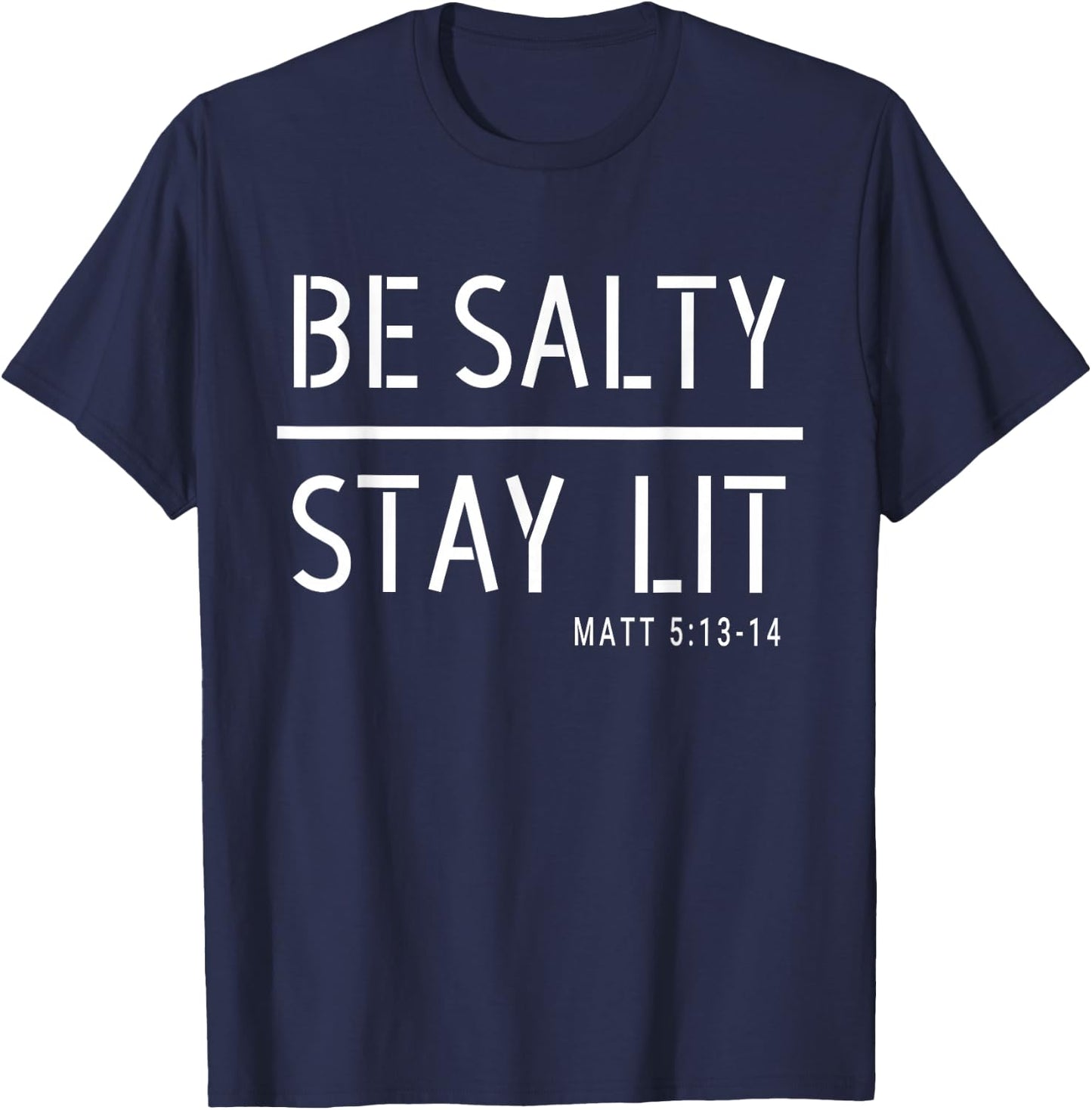 Be Salty Stay Lit Matthew 5:13-14 Christian Women Men T-Shirt - T-Shirt | Navy