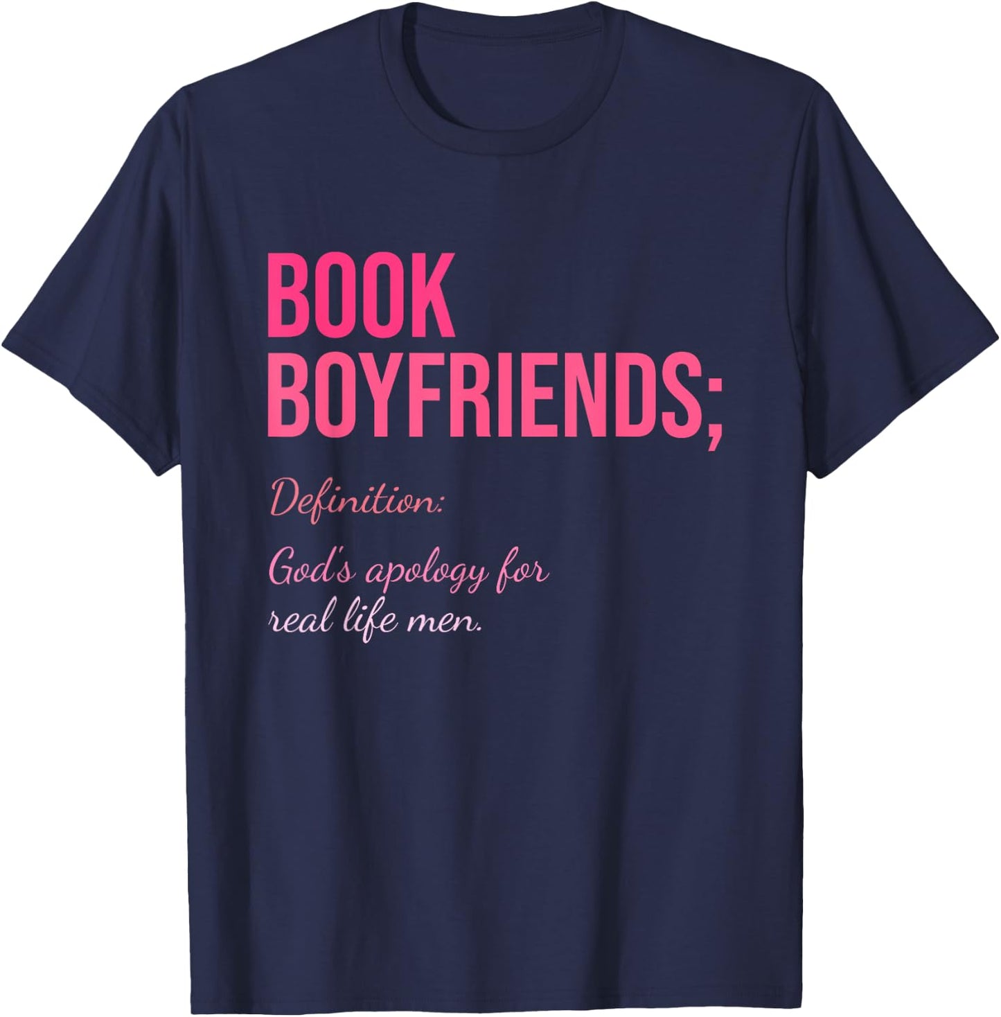 Book Boyfriends; Definition: God's Apology For Real Life Men T-Shirt - T-Shirt | Navy