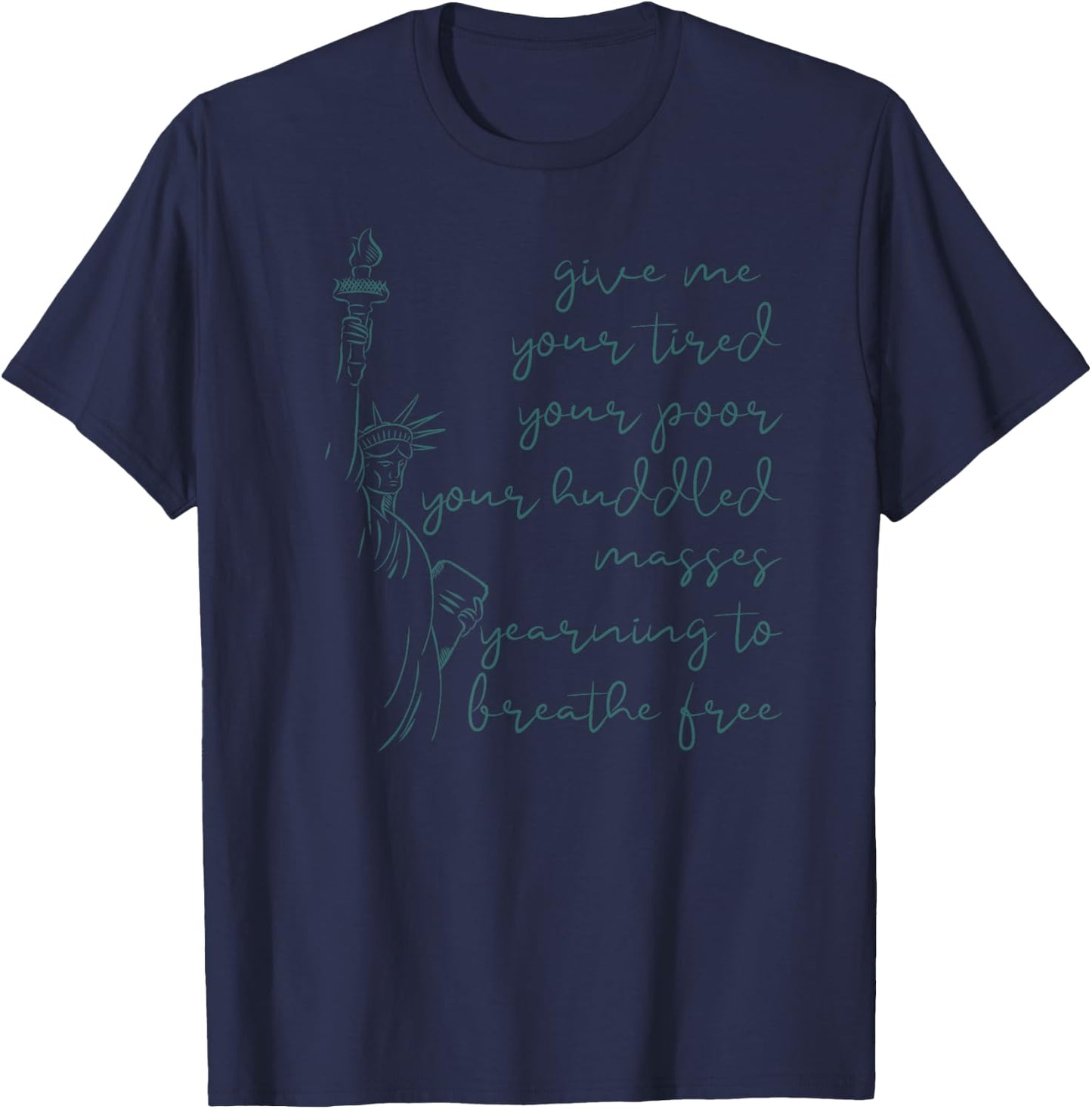 GIVE ME YOUR TIRED POOR HUDDLED MASSES Statue Meme T-Shirt - T-Shirt | Navy