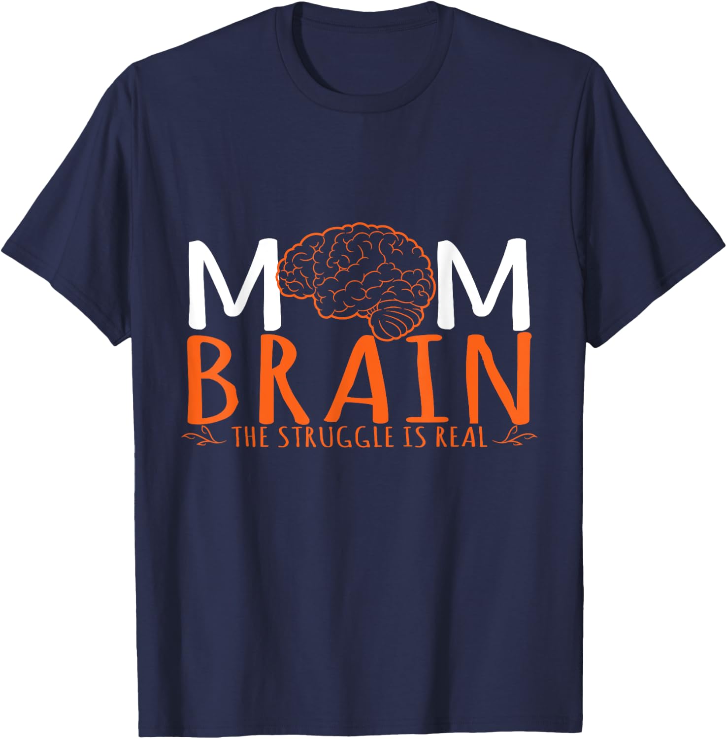Mom Brain The Struggle Is Real Human Anatomy T-Shirt - T-Shirt | Navy