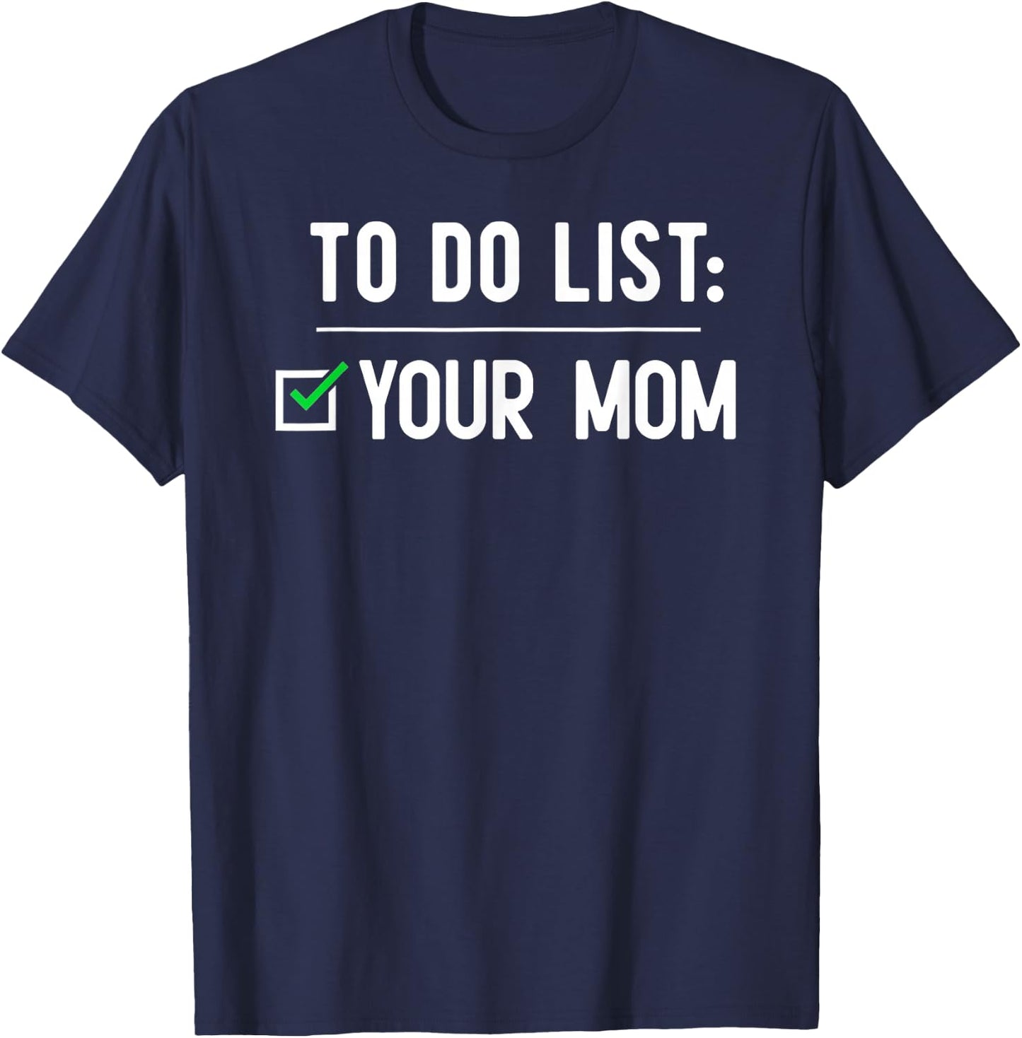 to Do List Your Mom T-Shirt - T-Shirt | Navy