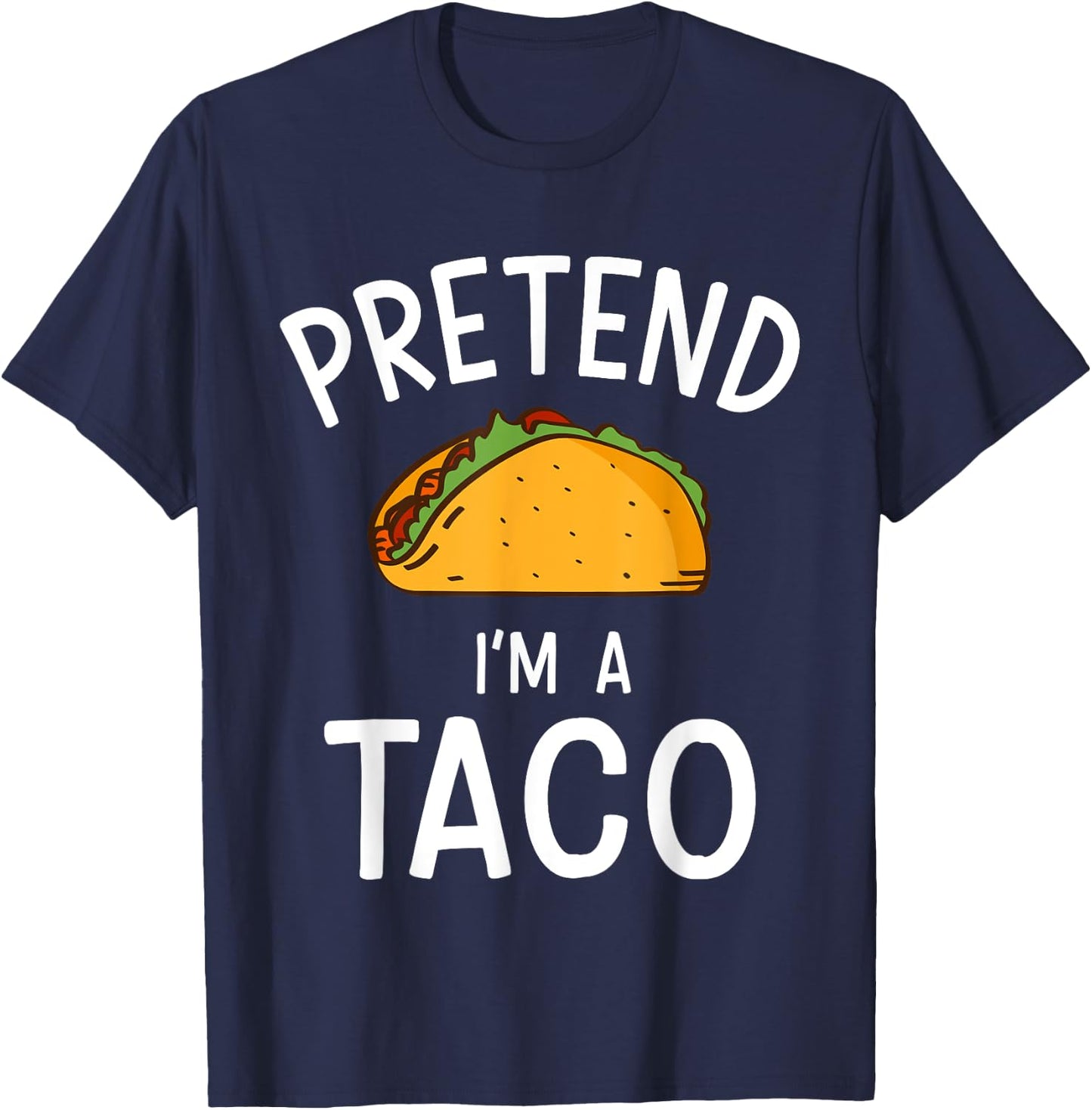 Pretend Im a Taco Easy Lazy Costume for Halloween Party T-Shirt - T-Shirt | Navy