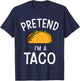 Pretend Im a Taco Easy Lazy Costume for Halloween Party T-Shirt - T-Shirt | Navy
