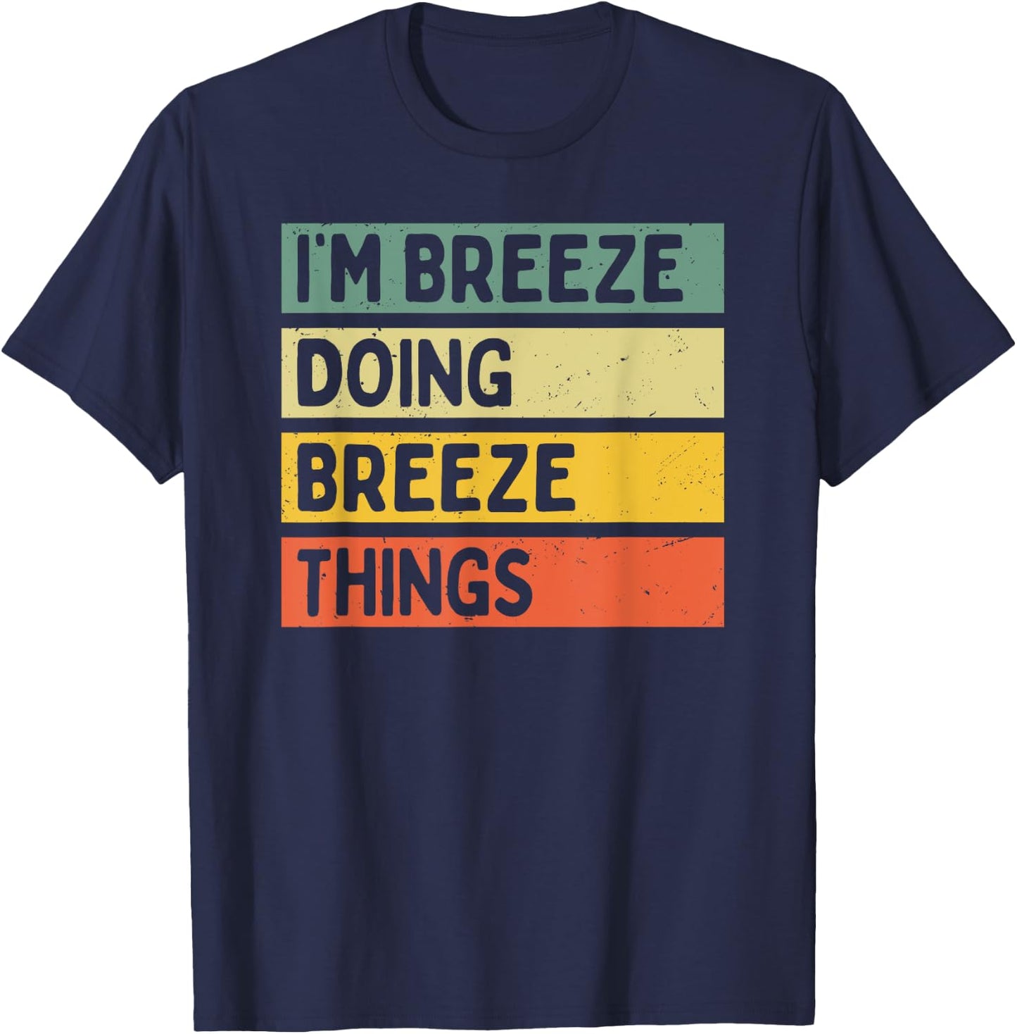 I'm Breeze Doing Breeze Things Funny Personalized Quote T-Shirt - T-Shirt | Navy